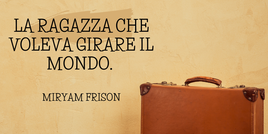 La ragazza che voleva viaggiare il mondo,
