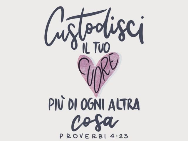 Custodisci il tuo cuore